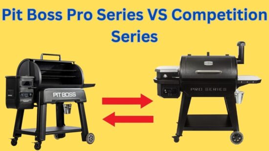Pit Boss Pro Series VS Competition Series
