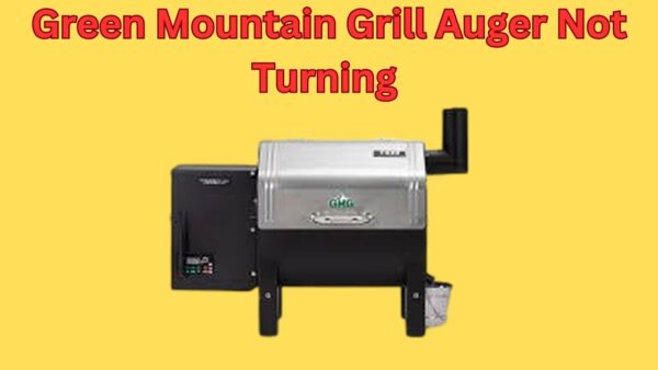 Green Mountain Grill Auger Not Turning